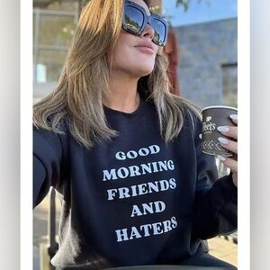 Good Morning Friends & Haters Crewneck Sweatshirt Emily Simpson Merch RHOC